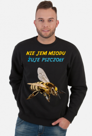 Nie jem miodu żuje pszczoły - bluza męska
