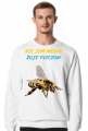 Nie jem miodu żuje pszczoły - bluza męska