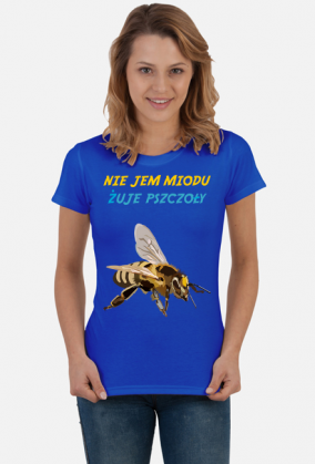 Nie jem miodu żuje pszczoły - t-shirt damski