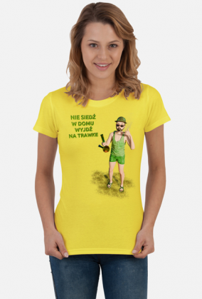 Nie siedź w domu wyjdź na trawke - t-shirt damski