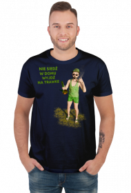 Nie siedź w domu wyjdź na trawke - t-shirt meski