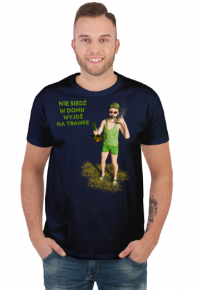Nie siedź w domu wyjdź na trawke - t-shirt meski