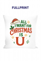 Poduszka ,,All i want for Christmas is u"