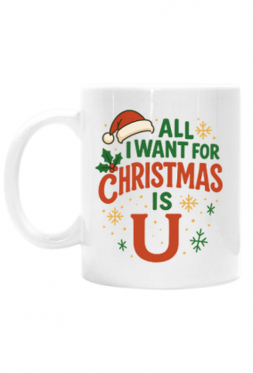 Kubek ,,All i want for Christmas is u"
