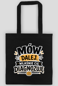 Torba dark MÓW DALEJ, WŁAŚNIE CIĘ DIAGNOZUJĘ
