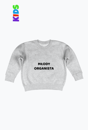 Bluza dziecięca "MŁODY ORGANISTA"