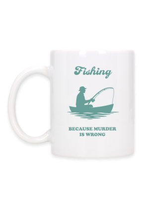 Fishing | Because Murder Is Wrong