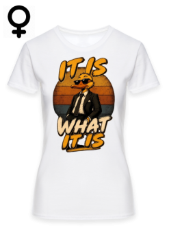 Koszulka damska • It Is What It Is | Duck Attitude