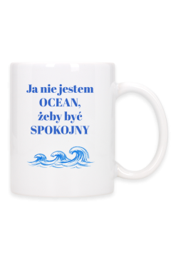 Ja nie jestem OCEAN, żeby być SPOKOJNY