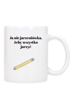 Ja nie jarzeniówka, żeby wszystko jarzyć