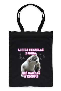 lepiej strzelać z ucha - torba