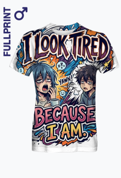 Koszulka Zmęczone Anime – I Look Tired Because I Am | Manga Styl