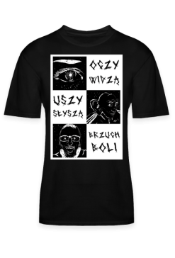 oczy widzą uszy słyszą brzuch boli - koszulka męska