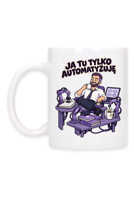 Ja tu tylko automatyzuję — kubek