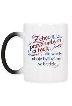 Kubek Z chęcią przyznałbym ci rację – Śmieszny Prezent Z Sarkazmem
