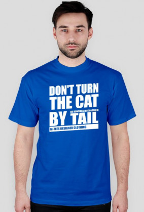 Don't turn the cat by tail, Nie odwracaj kota ogonem