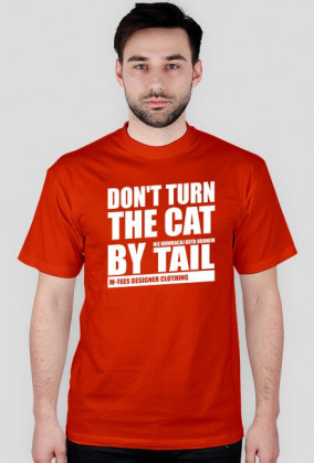 Don't turn the cat by tail, Nie odwracaj kota ogonem