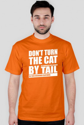 Don't turn the cat by tail, Nie odwracaj kota ogonem