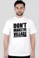 Don't make the village, Nie rób wiochy