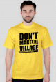 Don't make the village, Nie rób wiochy
