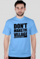 Don't make the village, Nie rób wiochy