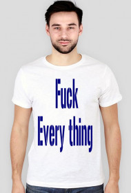 Koszulka- F*k every thing