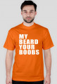 My beard your boobs