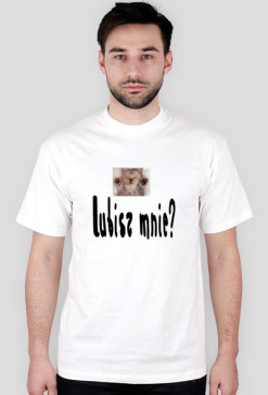 Koszulka - Męska - Lubisz mnie?