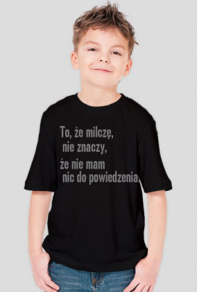 To, że milczę, nie znaczy, że nie mam nic do powiedzenia