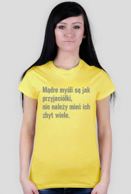 Mądre myśli są jak przyjaciółki, nie należy mieć ich zbyt wiele.