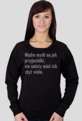 Mądre myśli są jak przyjaciółki, nie należy mieć ich zbyt wiele.