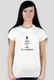 Keep Calm and ask my Husband