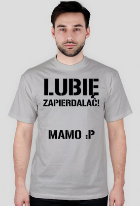 Lubię zapierdalać Mamo :P