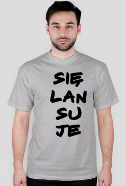 SIĘ LANSUJE