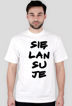 SIĘ LANSUJE