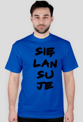 SIĘ LANSUJE