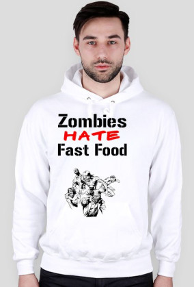 Zombies Hate Fast Food (Bluza)
