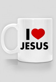 I love Jesus