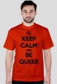 Keep calm and be queer (różne kolory)