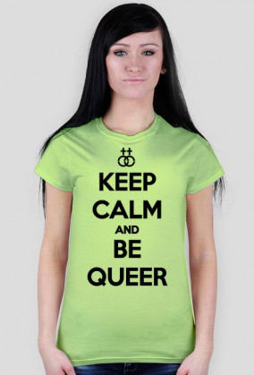 Keep calm and be queer (różne kolory)