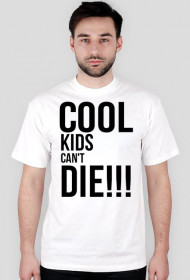 Koszulka ,,Cool Kids Can't Die - Be Coll''