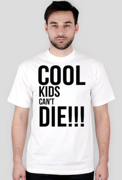 Koszulka ,,Cool Kids Can't Die - Be Coll''