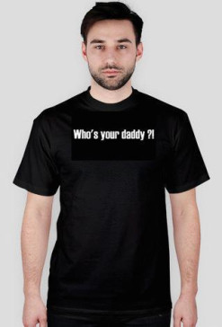 Who's your daddy ?!