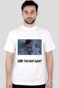 KOSZULKA SORRY TAKI MAMY KLIMAT