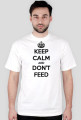 Keep Calm and Don't Feed