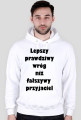 Bluza z kapturem "LepszyPrawdziwyWrógNiżFałszywyPrzyjaciel"