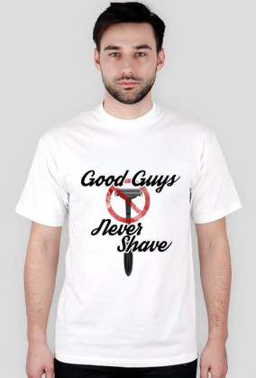 good guys never shave