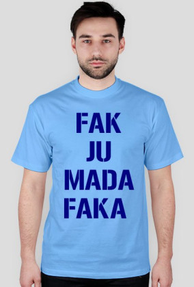 FAK JU MADA FAKA