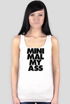 Minimal My Ass - podkoszulek (biały)