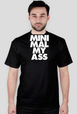 Minimal My Ass - męska (czarna)